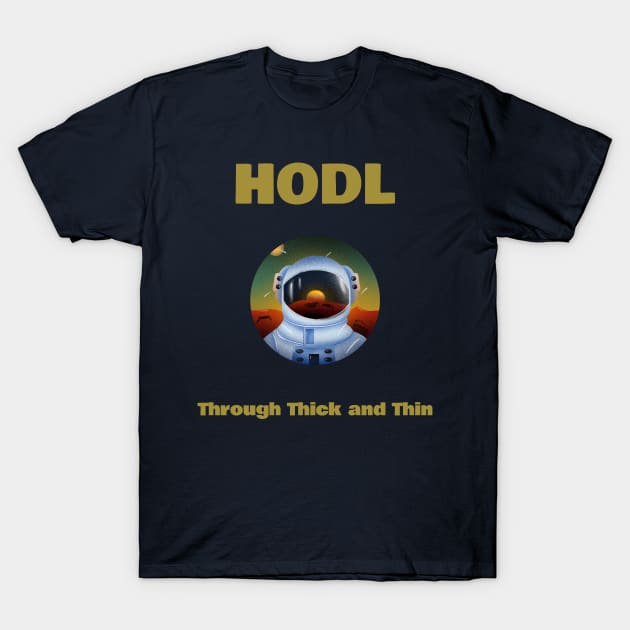 HODL Through Thick And Thin T-Shirt by The Shirt Shop